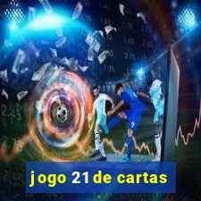 jogo 21 de cartas